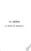 La Argelia antigua y moderna desde los primeros establecimientos de los cartagineses, hasta la espedición del general Randon, en 1853