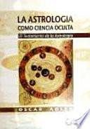 La Astrología Como Ciencia Oculta. EDICION CORREGIDA Y REVISADA