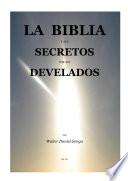 La Biblia Secretos Develados