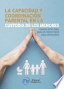 La capacidad y coordinación parental en la custodia de los menores