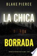 La chica borrada (Un thriller de suspense FBI de Ella Dark – Libro 6)