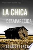 La chica desaparecida (Un thriller de suspense FBI de Ella Dark – Libro 5)