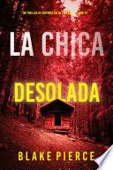 La chica desolada (Un thriller de suspense FBI de Ella Dark – Libro 16)