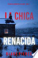 La chica renacida (Un thriller de suspense FBI de Ella Dark – Libro 21)