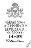 La conspiración monárquica en México, 1845-1846