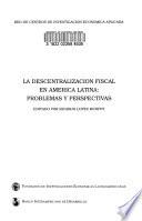 La descentralización fiscal en América Latina