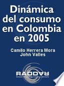 La dinámica del consumo en Colombia en 2005
