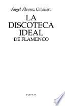 La discoteca ideal de flamenco