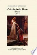 LA EVOLUCION DE LA CONSCIENCIA «Psicologia del Alma» Tomo II