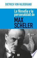 La filosofía y la personalidad de Max Scheler