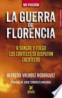 La guerra de Florencia. A sangre y fuego los cárteles se disputan Zacatecas