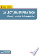 La lectura en PISA 2009. Marcos y pruebas de la evaluación