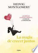 La magia de crecer juntos. Los años de la escuela infantil: la edad de la imaginación