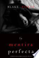 La Mentira Perfecta (Un Thriller de Suspense Psicológico con Jessie Hunt—Libro Cinco)