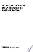 La mezcla de razas en la historia de América Latina