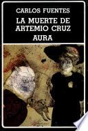 La muerte de Artemio Cruz ; Aura