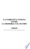 La narrativa cubana entre la memoria y el olvido