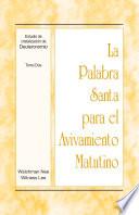La Palabra Santa para el Avivamiento Matutino - Estudio de cristalización de Deuteronomio, Tomo 2