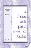 La Palabra Santa para el Avivamiento Matutino - Estudio de cristalización de Éxodo Tomo 4