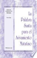 La Palabra Santa para el Avivamiento Matutino - Estudio de cristalización de Génesis Tomo 6