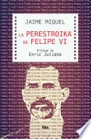 La perestroika de Felipe VI
