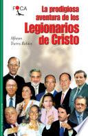 La prodigiosa aventura de los Legionarios de Cristo