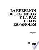 Libro La rebelión de los indios y la paz de los españoles