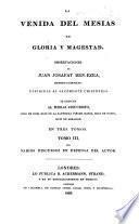 La Venida del Mesías en gloria y magestad. Observaciones de Juan Josafat Ben-Ezra [i.e. M. L.], dirigidas al Sacerdote Cristofilo. (Dictamen que para la impresion de esta obra, dió en Cadiz el año de 1812 el M. R. P. Fr. Pablo de la Conception; Carmelita descalzo de dicha Ciudad. Carta apologetica en defensa de la obra de Juan Josafat Ben-Ezra, escrita por J. Valdivieso. Estracto de los defensas que hicieron R. Viescas y J. Valdivieso de la obra titulada la Venida del Mesias.).