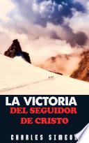 La Victoria Del Seguidor De Cristo