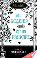 Lady Rosehip sueña con un príncipe (The Rosegarden Family Tree 6)
