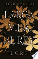 Larga vida al Rey Vol. 2: Flores