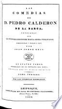 Las Comedias de D. Pedro Calderon de la Barca, corregidas y dadas á luz por Juan Jorge Keil Senior. [With a portrait.]