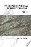 Libro Las crónicas perdidas de los reyes mayas