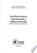 Las élites moriscas entre Granada y el Reino de Sevilla