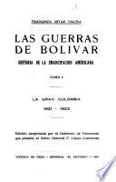 Las guerras de Bolivar ...: La gran Colombia, 1821-1823