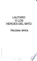 Lautaro, o, Los héroes del mito