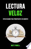 Lectura Veloz: Speed Reading Para Principiantes En Aumento