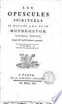 Les opuscules spirituels de Madame. J. M. B. de la Mothe-Guyon