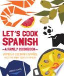 Let's Cook Spanish : a Family Cookbook