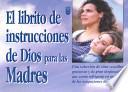 Librito de Instrucciones de Dios Para Madres = God's Little Instruction Book for Mothers