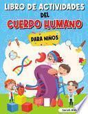 Libro Libro de Actividades del Cuerpo Humano Para Niños: Llibro de Anatomía para Niños, Primer Libro del Cuerpo Humano para Niños