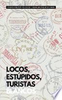 Libro Locos, estúpidos, turistas blancos