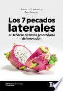 Los 7 pecados laterales. 42 técnicas creativas generadoras de innovación