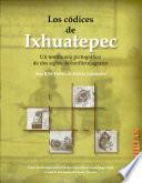Los códices de Ixhuatepec. Un testimonio pictográfico de dos siglos de conflicto agrario