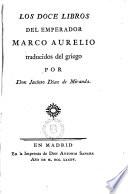 Los doce libros del emperador Marco Aurelio traducidos del griego por Jacinto Díaz de Miranda
