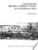 Libro Los estilos Río Bec, Chenes y Puuc en la arquitectura maya