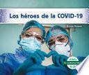 Los héroes de la COVID-19 (Heroes of COVID-19)