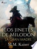 Los jinetes de Milodón. La gran madre
