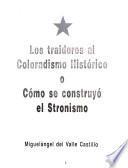 Los traidores al coloradismo histórico, o, Cómo se construyó el stronismo