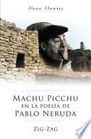 Machu Picchu en la poesía de Pablo Neruda